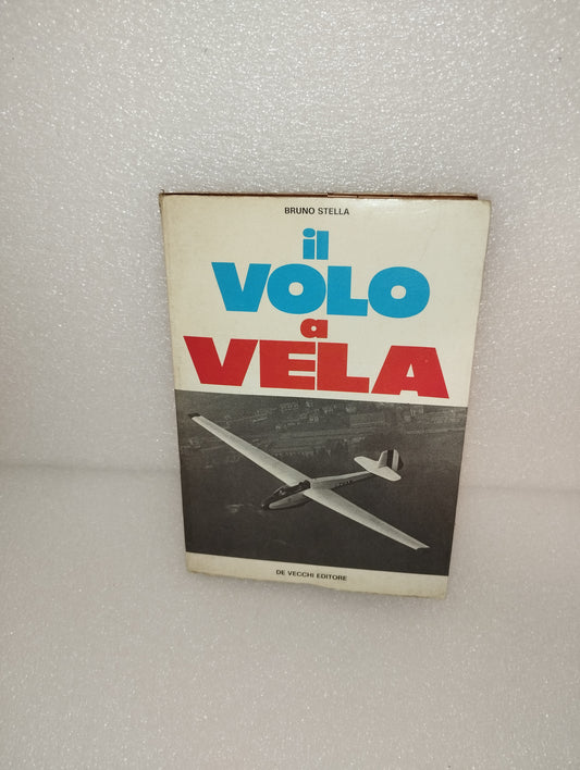 Book "Il Volo A Vela" Bruno Stella
Published in 1974 by De Vecchi Editore
