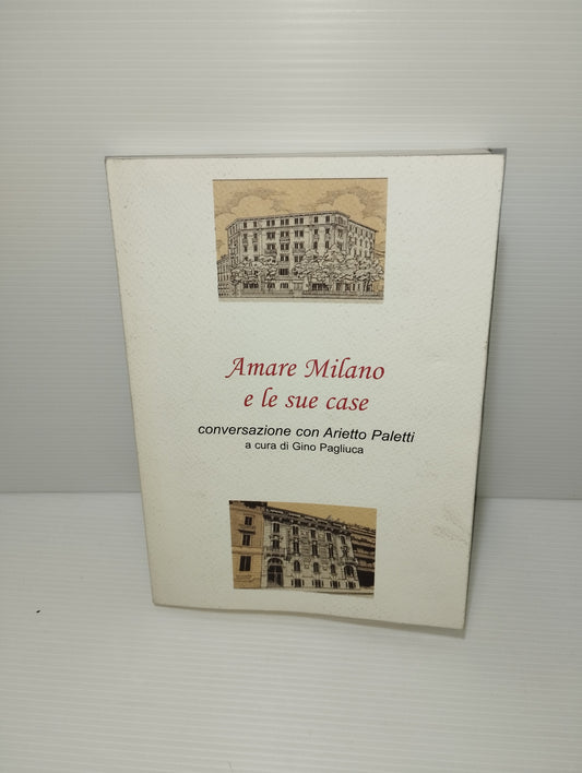 Libro Amare Milano E Le Sue Case Arietto Paletti a cura di Gino Pagliuca +CD