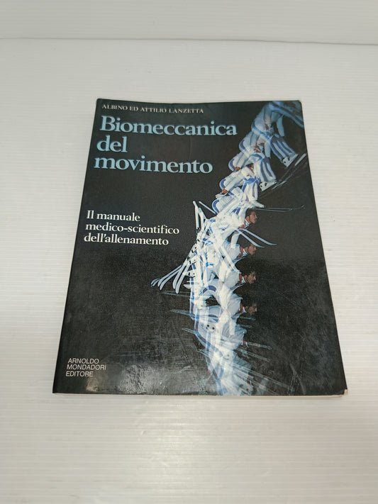 Biomeccanica Del Movimento Albino e Attilio Lanzetta
Edito nel 1982 da Arnoldo Mondadori Editore
Prima edizione
