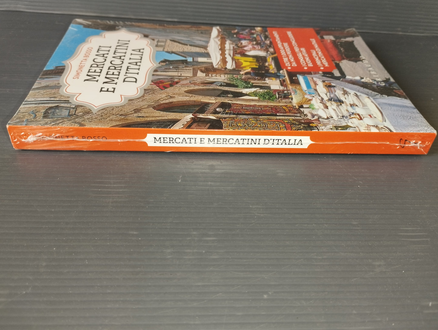 Book "Markets and Markets of Italy" Simonetta Bosso
Published by Gribaudo