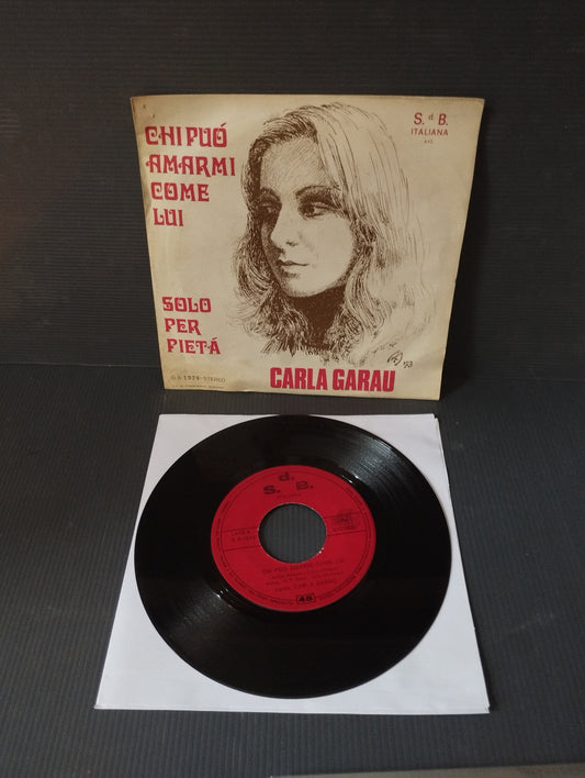 Chi può amarmi come lui/Solo per pietà"Carla Garau 45 Giri