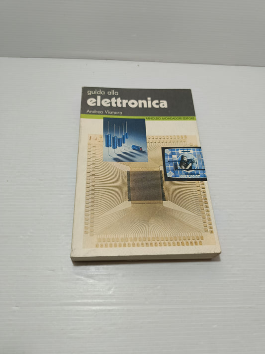 Guida All'Elettronica A.Vismara Edito nel 1979 da Arnoldo Mondadori Editore