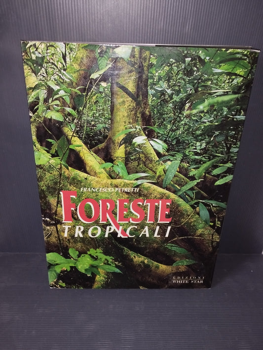 Book "Tropical Forests" Francesco Petretti
Published in 1995 by Edizioni White Star