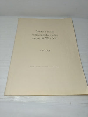 Medici E Malati nell'iconografia Medica Dei Secoli XV e XVI

6 Tavole.