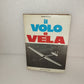 Libro" Il Volo A Vela " Bruno Stella

Edito nel 1974 da De Vecchi Editore