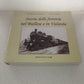 Storia Delle Ferrovie Nel Biellese E In Valsesia Giuseppe Cavatore -Mario Matto