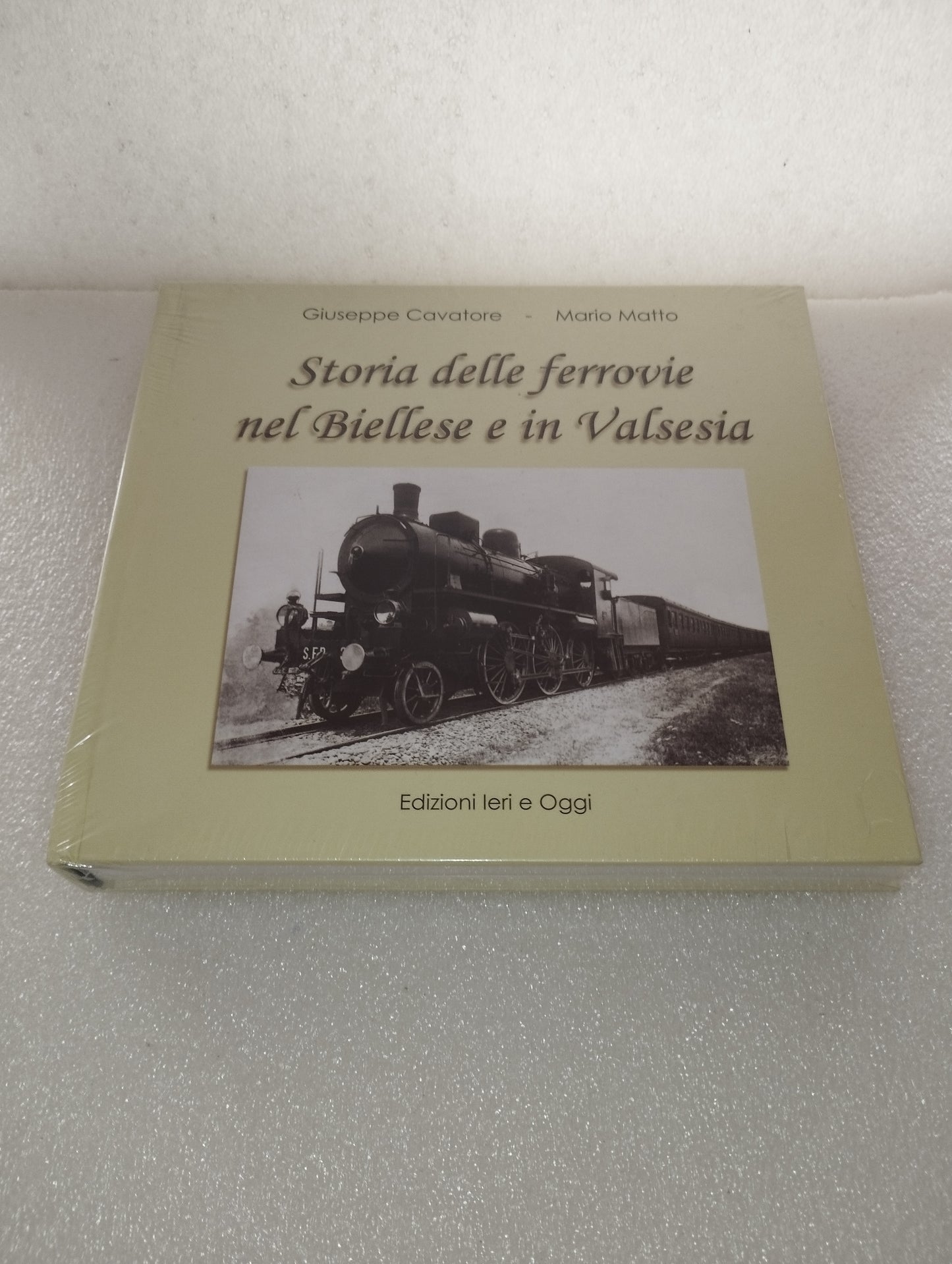 Storia Delle Ferrovie Nel Biellese E In Valsesia Giuseppe Cavatore -Mario Matto