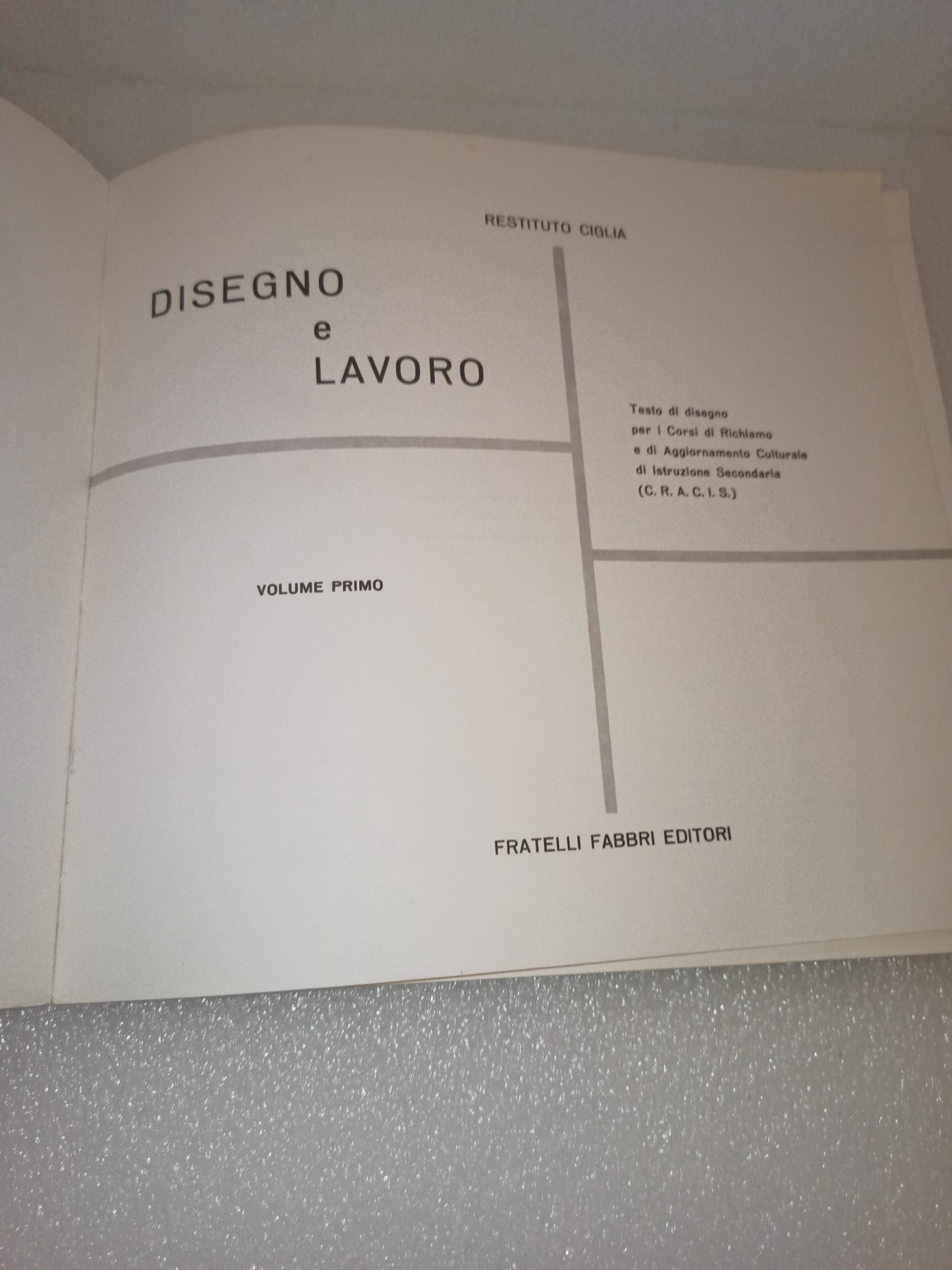 Disegno E Lavoro Restituito Ciglia
Volume Uno
Edito nel 1961 da Fabbri Editori