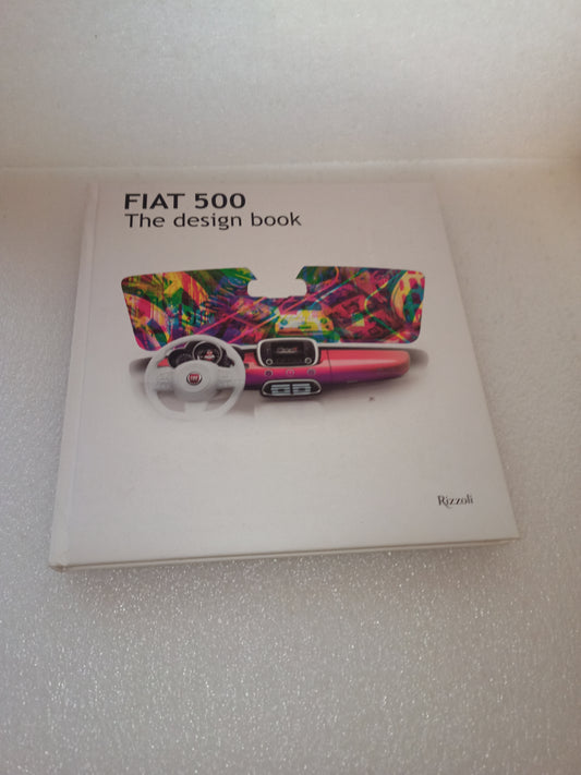 Fiat 500 The Design Book
Edito nel 2015 da Rizzoli