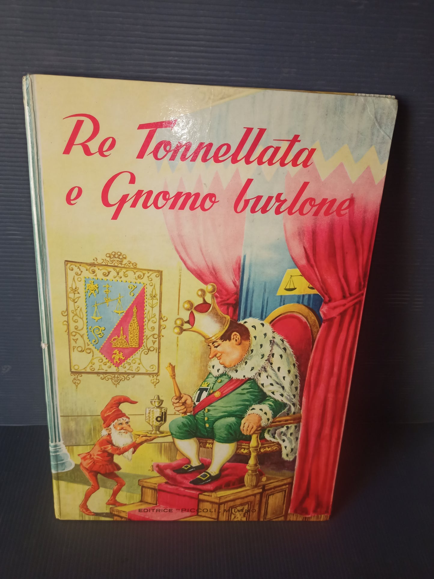 Libro Re Tonnellata E Gnomo Burlone, Editrice Piccoli originale anni 60 LEGGI