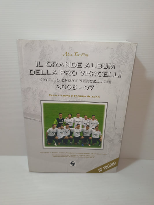 The Great Album of Pro Vercelli and Vercelli sport from 2004 to 2007