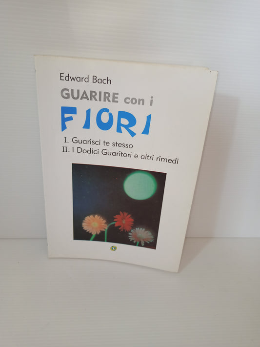 Libro Guarire Con I Fiori, Edward Bach