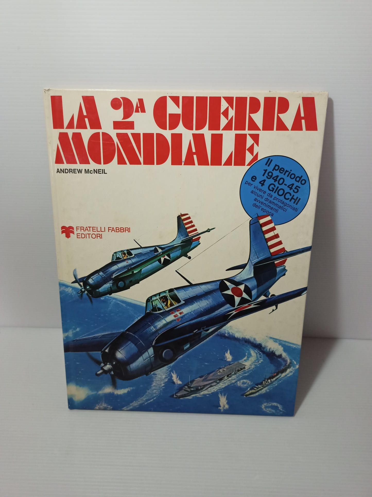 Libro La Seconda Guerra Mondiale il periodo 1940-45, A. McNeil 1976