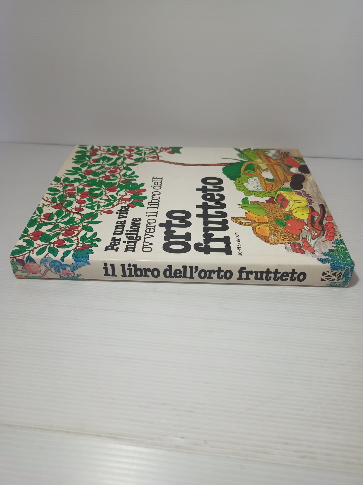 Libro Per Una Vita Migliore ovvero il libro dell' orto frutteto, J. Seymour 1979