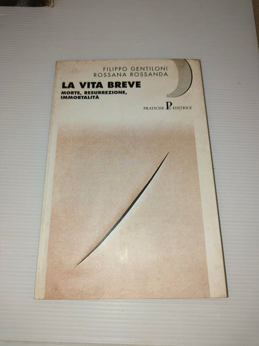 Libro La Vita Breve, Morte Resurrezione, Immortalità