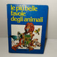 Libro Le Più Belle Favole Degli Animali, anni 80 LEGGI DESCRIZIONE