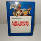 Libro Le Più Belle Favole Degli Animali, anni 80 LEGGI DESCRIZIONE