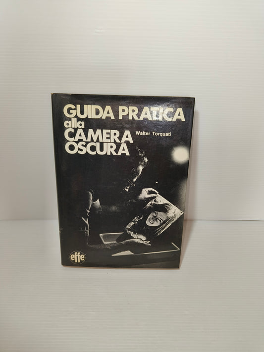 Libro Guida Pratica Alla Camera Oscura, Torquati LEGGI DESCRIZIONE