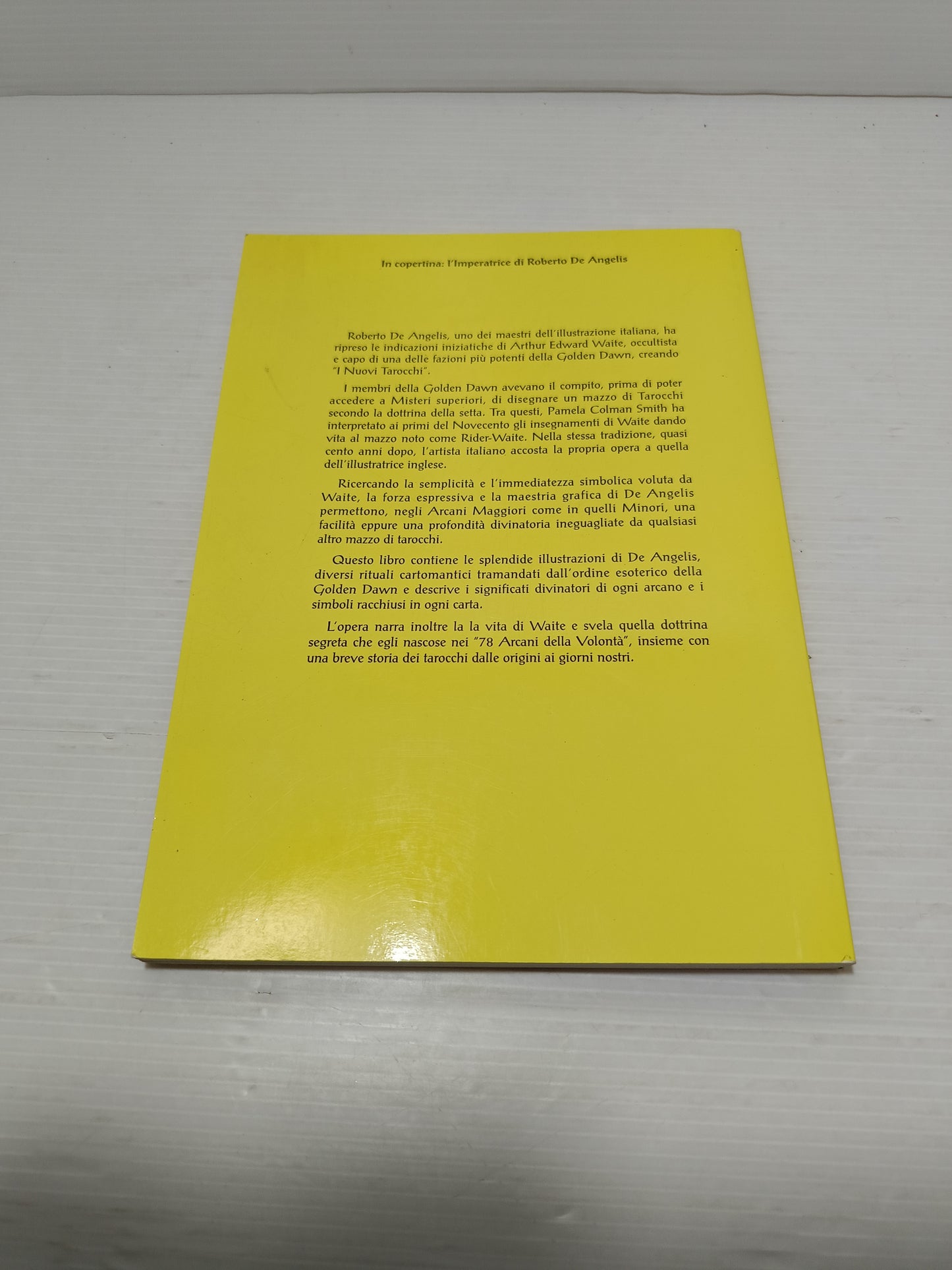 I Nuovi Tarocchi Waite
Arthur Edward Waite/Roberto De Angelis
Edito nel 1995 da Lo Scarabeo