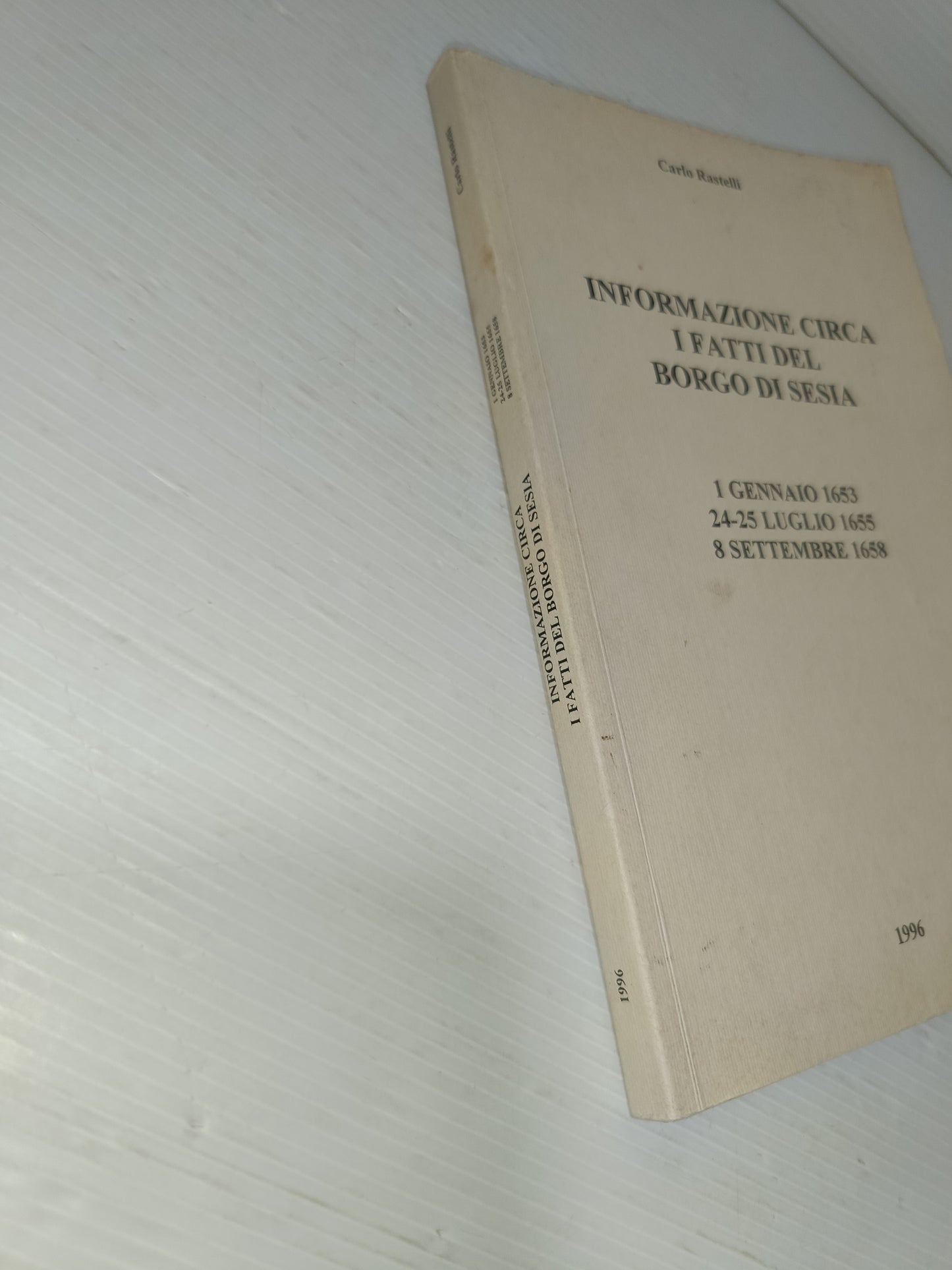 Informazione Circa I Fatti Del Borgo Di Sesia Carlo Rastelli
Edito nel 1996
Fuori commercio