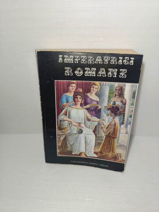 Imperatrici Romane Casa Editrice Nerbini Firenze