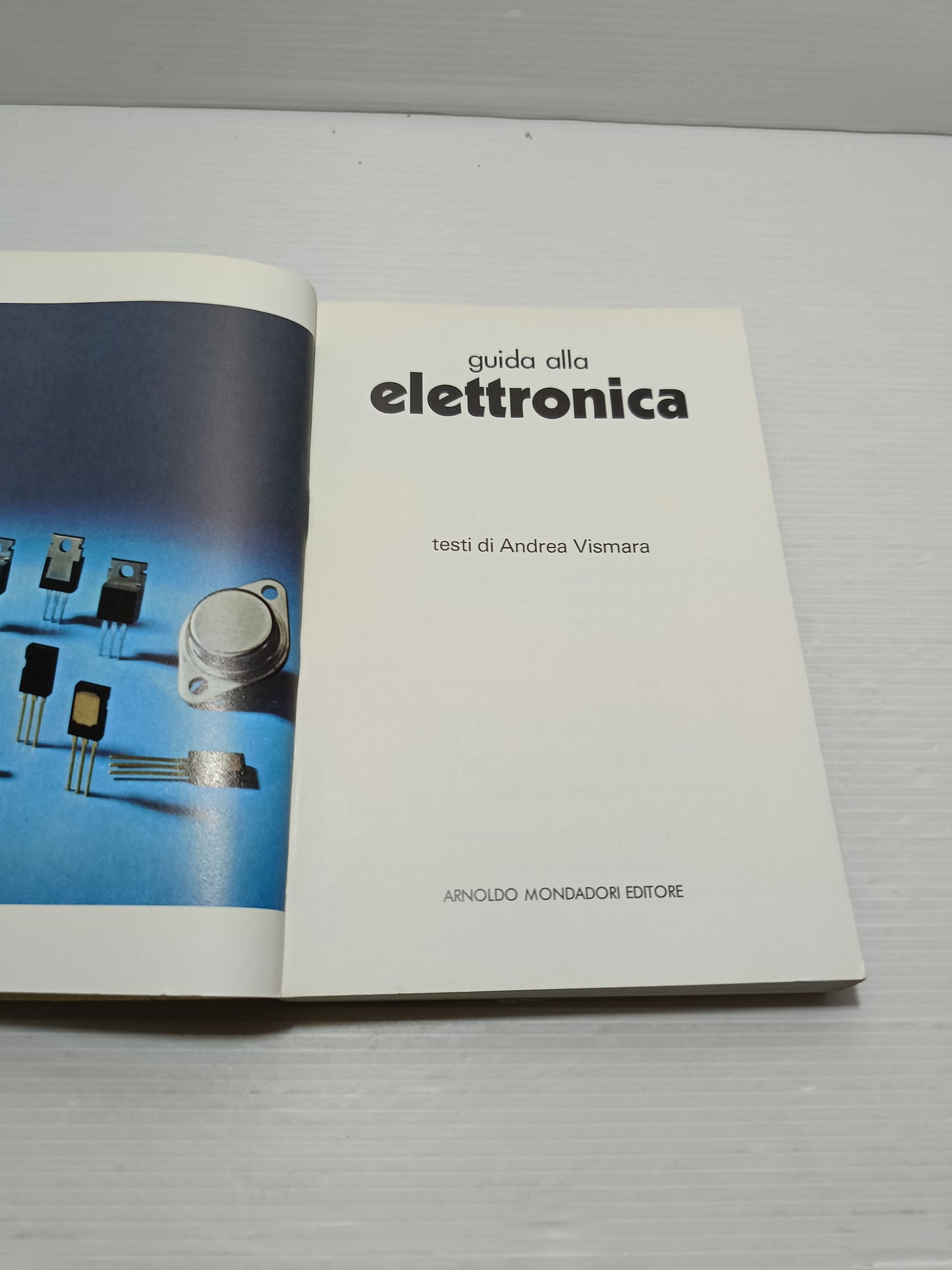 Guida All'Elettronica A.Vismara Edito nel 1979 da Arnoldo Mondadori Editore