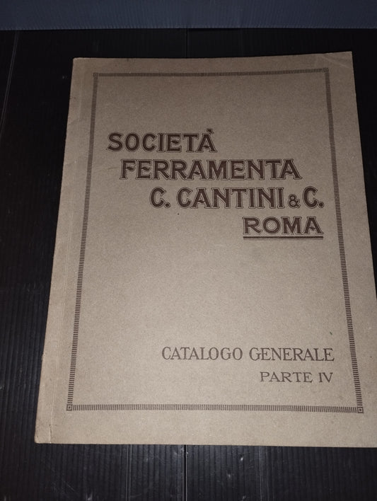 Ancient General Catalog of the C.Cantini &amp;C. Hardware Company. Rome